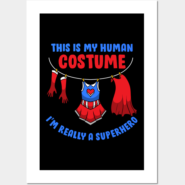 This Is My Human Costume I'm Really A Superhero - Carnival Gift Wall Art by biNutz